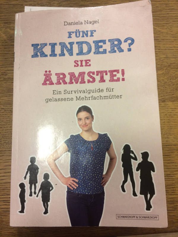„Fünf Kinder? Sie Ärmste!“ von Daniela Nagel